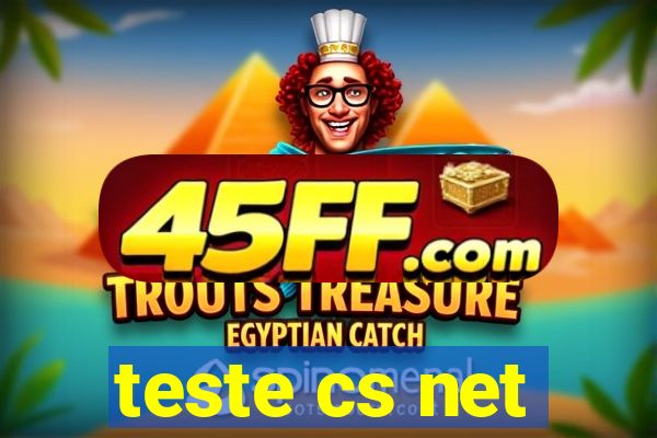 teste cs net